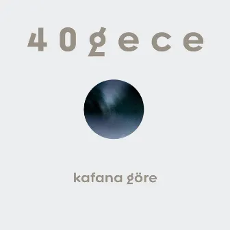 Kafana Göre by 40gece