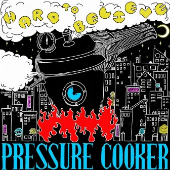 Hard to Believe by Pressure Cooker