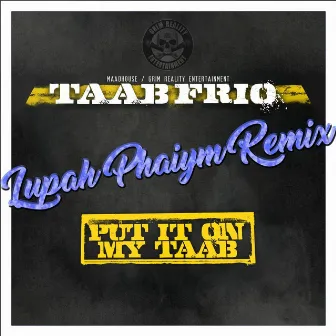 Put It on My Taab (Lupah Phaiym Remix) by Taab Frio