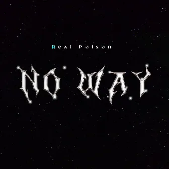 No Way by Real Poison