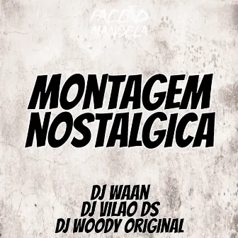 Montagem Nostalgica by DJ WOODY ORIGINAL