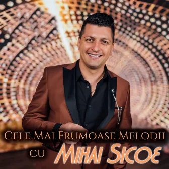 Cele mai frumoase melodii cu Mihai Sicoe by Mihai Sicoe