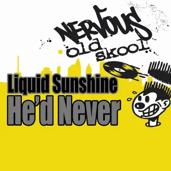 He'd Never by Liquid Sunshine