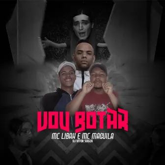 Vou Botar by Mc Libah