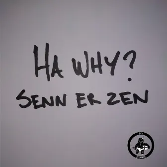 Senn er zen by Ha Why?