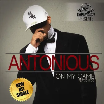 On My Game (feat. C-Rob) by Antonious