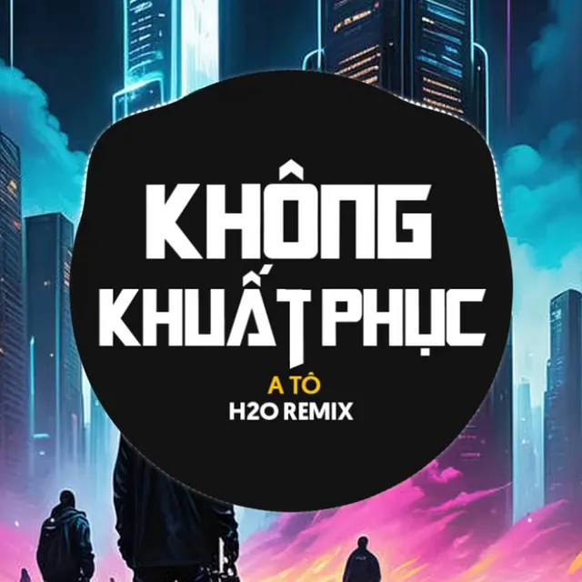 Không Khuất Phục Remix (Deep House)