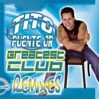 Greatest Club Remixes by Tito Puente, Jr.