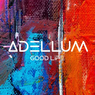 Good Life by Adellum