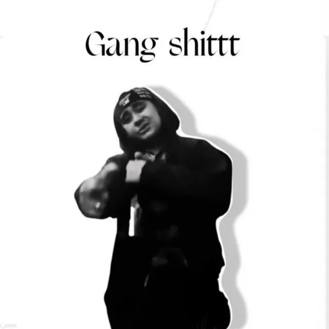 Gang Shittt