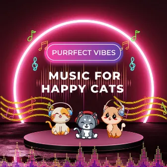 Purrfect Vibes: Music for Happy Cats by Sleep Cat