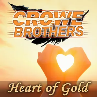 Heart of Gold by The Crowe Brothers