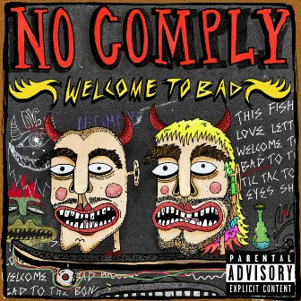 WELCOME TO BAD by NO COMPLY