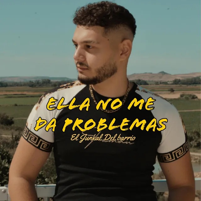 Ella No Me Da Problemas