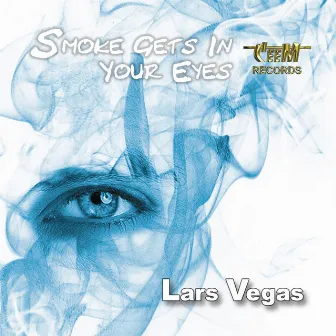 Smoke Gets in Your Eyes by Lars Vegas