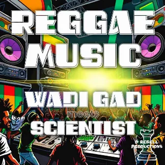 Wadi Gad Meets Scientist: Reggae Music by D Rebell