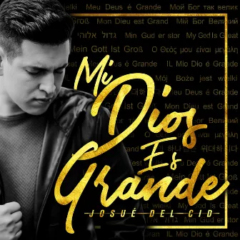 Mi Dios es grande by Josué Del Cid