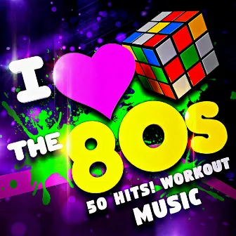 I Love the 80s – 50 Hits! Workout Music by Unknown Artist