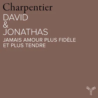 Charpentier: David et Jonathas, H. 490: Jamais amour plus fidèle et plus tendre (chœur, David) by Les Chantres du Centre de Musique baroque de Versailles