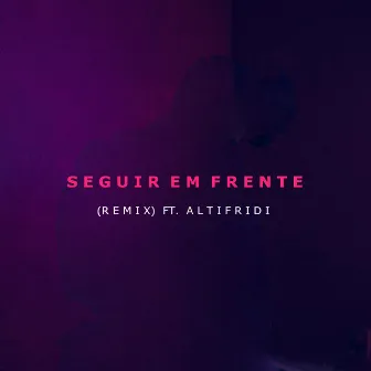 Seguir em Frente (Remix) by Altifridi