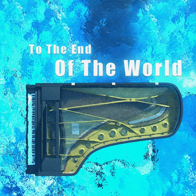 To The End Of The World