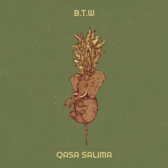 B.T.W by Qasa Salima