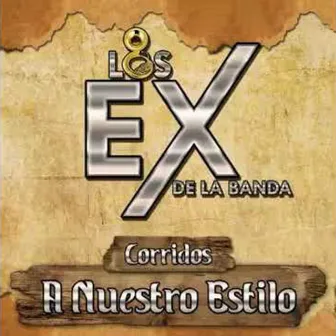 Corridos a Nuestro Estilo (En Vivo) by Los Ex de la Banda