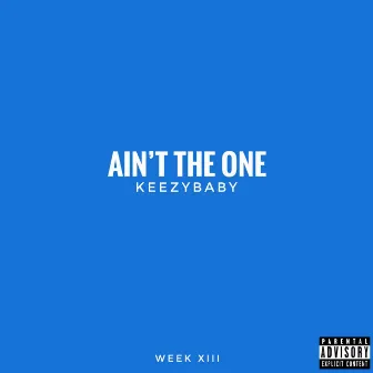 Ain't the One by KeezyBaby