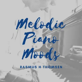 Melodic Piano Moods by Rasmus H Thomsen