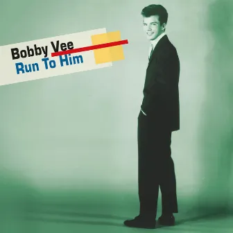 Run to Him by Bobby Vee