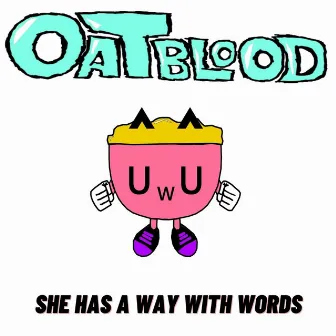 She Has A Way With Words by Oat Blood