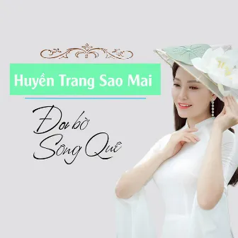 Đôi Bờ Sông Quê by Huyền Trang Sao Mai