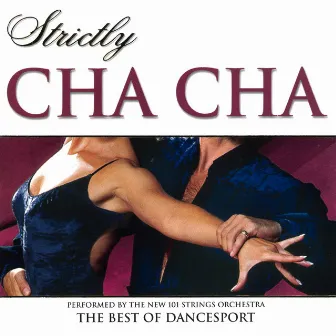 Strictly Ballroom Series: Strictly Cha Cha by The New 101 Strings Orchestra