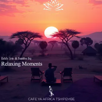 Relaxing Moments by Cafe Ya Africa Tshipembe