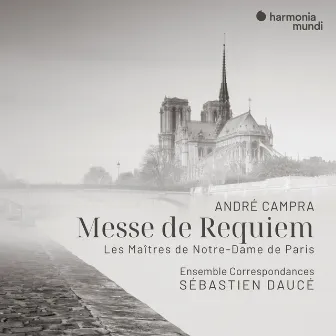 André Campra: Messe de Requiem & Les Maîtres de Notre-Dame de Paris by Ensemble Correspondances