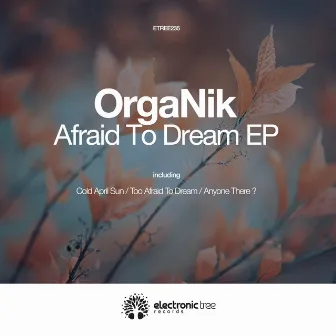 Afraid to Dream by OrgaNik