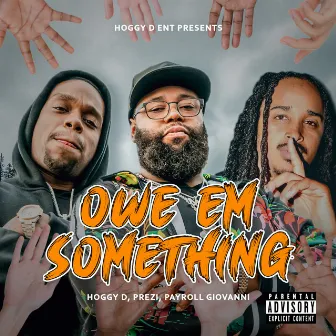 Owe Em Something by Hoggy D