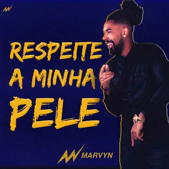 Respeite a Minha Pele by Marvyn