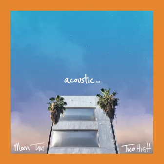 Two High (Acoustic) by Moon Taxi