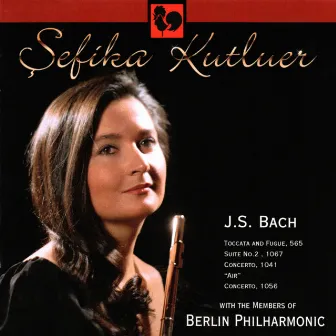 Bach: Flute & Orchestral Works by Sefika Kutluer