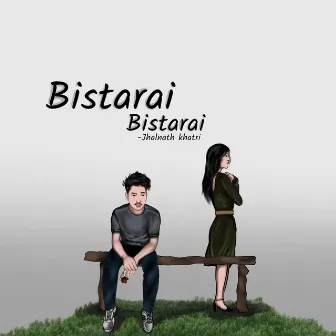 Bistarai Bistarai by Jhalnath Khatri