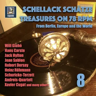 Schellack Schätze: Treasures on 78 RPM from Berlin, Europe and the World, Vol. 8 (Remastered 2018) by Eugen Wolff