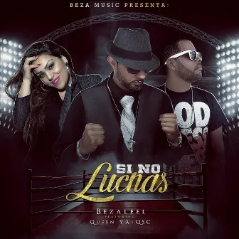 Si No Luchas by Bezaleel