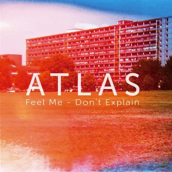 Feel Me / Don't Explain by Atlas