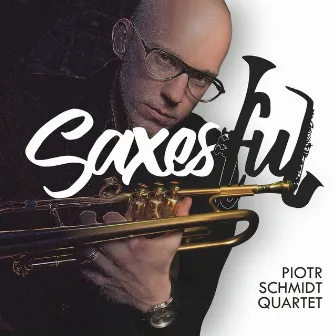 Saxesful by Piotr Schmidt Quartet