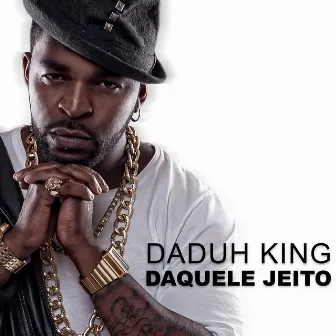 Daquele Jeito by Daduh King