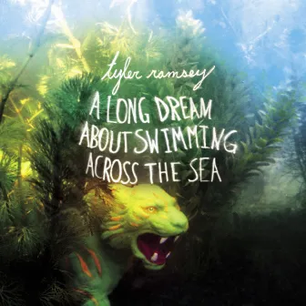 A Long Dream About Swimming Across the Sea by Tyler Ramsey