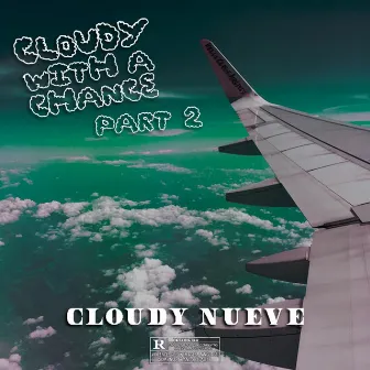 Cloudy With a Chance, Pt. 2 by Cloudy Nueve