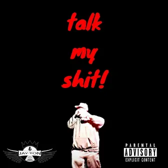 Talk My Shit! by Jay'ton