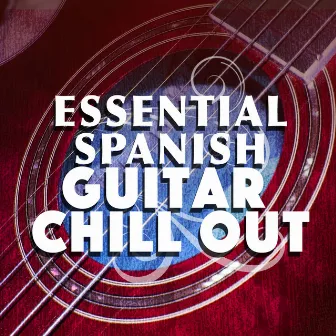 Essential Spanish Guitar Chill Out by Unknown Artist